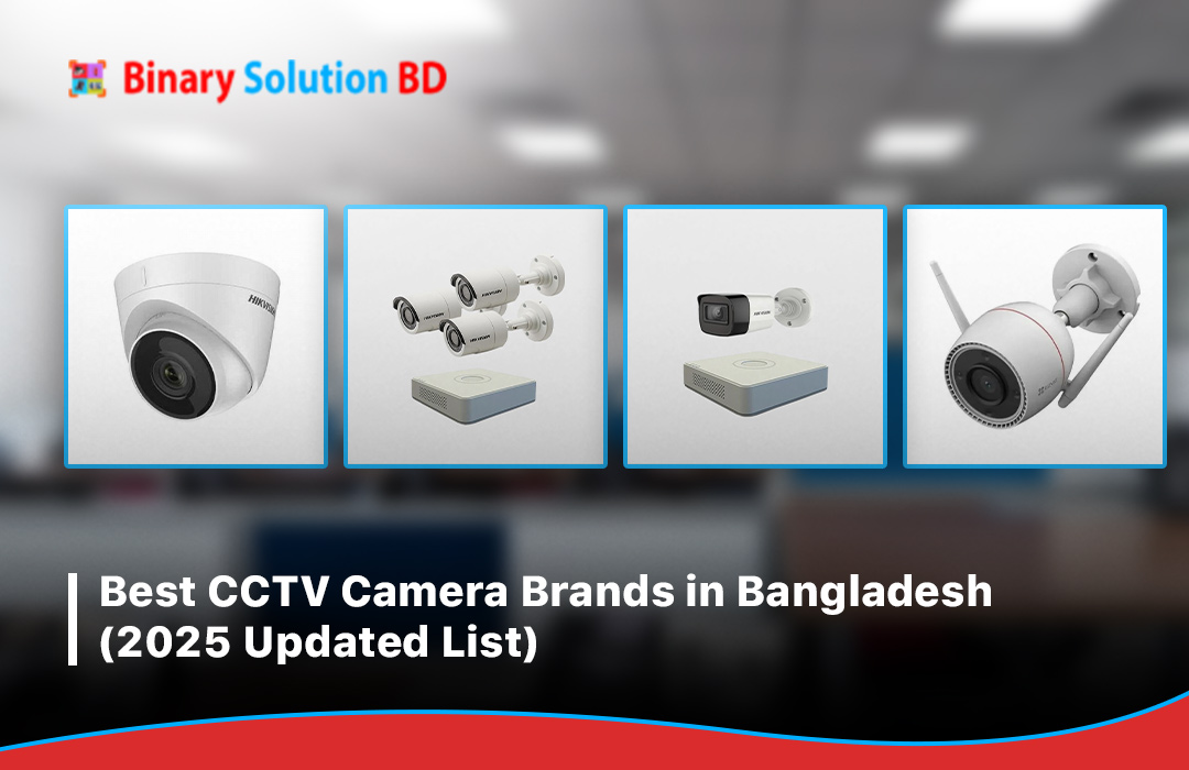 Best CCTV Camera Brands in Bangladesh (2025 Updated List)